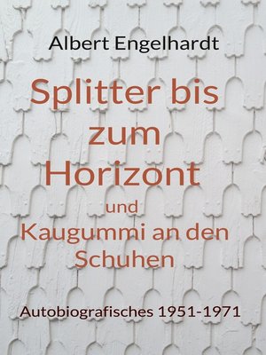 cover image of Splitter bis zum Horizont und Kaugummi an den Schuhen